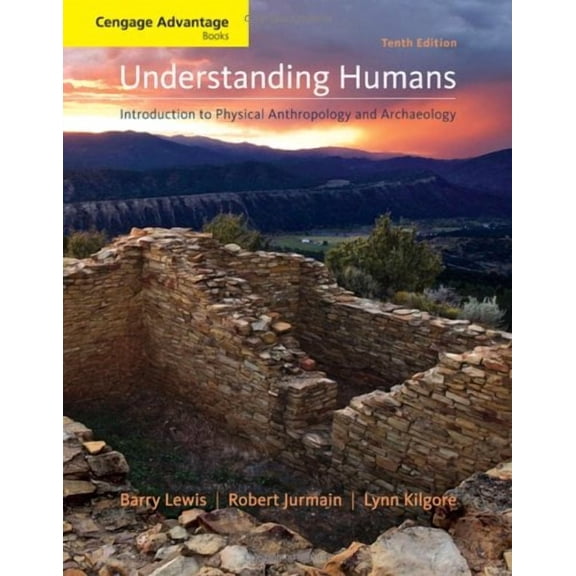 Pre-Owned Cengage Advantage Books: Understanding Humans: An Introduction to Physical Anthropology and Archaeology