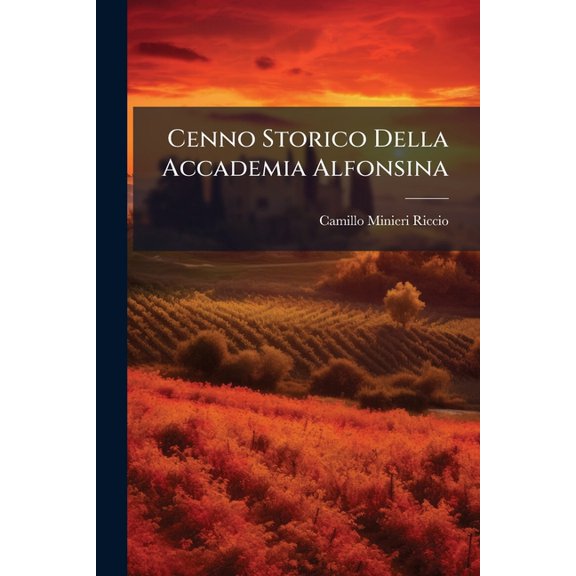 Cenno Storico Della Accademia Alfonsina, (Paperback)