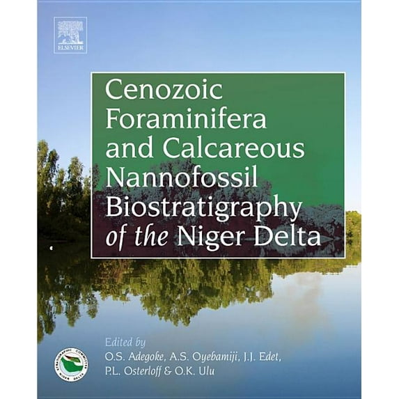 Cenozoic Foraminifera and Calcareous Nannofossil Biostratigraphy of the Niger Delta (Hardcover)