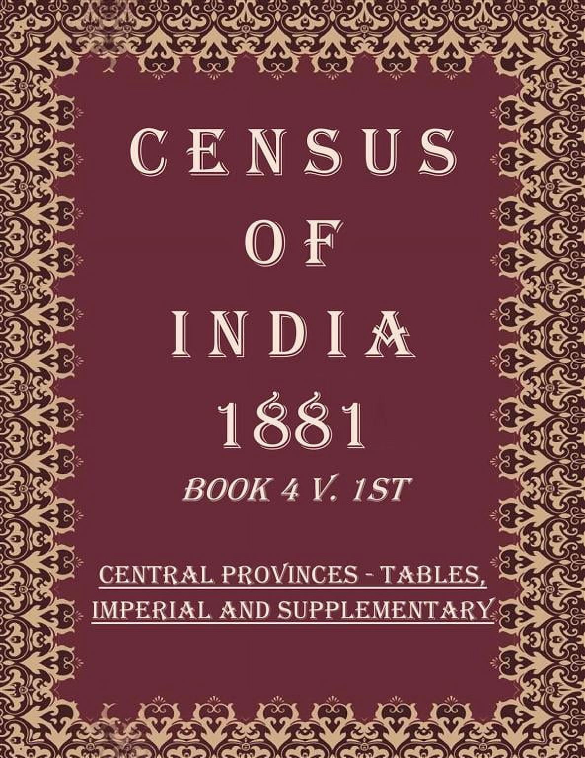 Census Of India 1881: Central Provinces - Tables, Imperial And ...