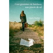 Cent grammes de bonheur, une pinc e de sel, Paperback