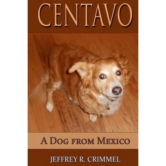 Centavo, A Dog From Mexico (Paperback)