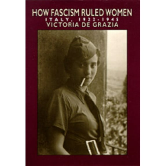 How Fascism Ruled Women : Italy, 1922-1945 (Edition 1) (Paperback)