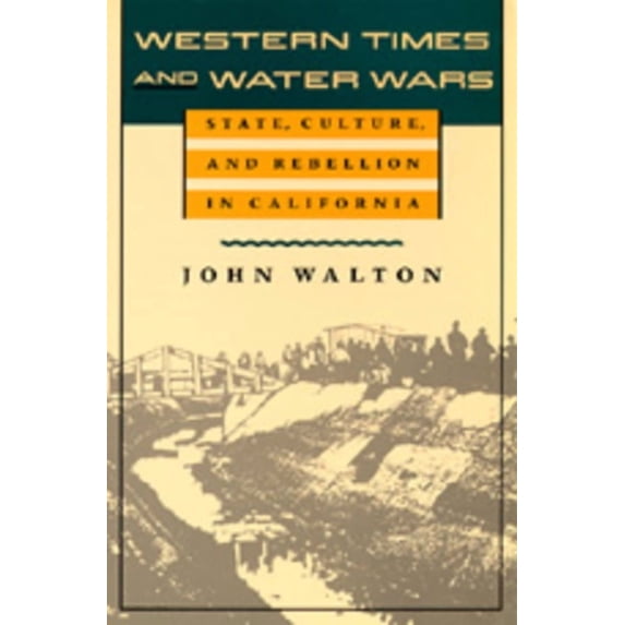 Western Times and Water Wars : State, Culture, and Rebellion in California (Edition 1) (Paperback)