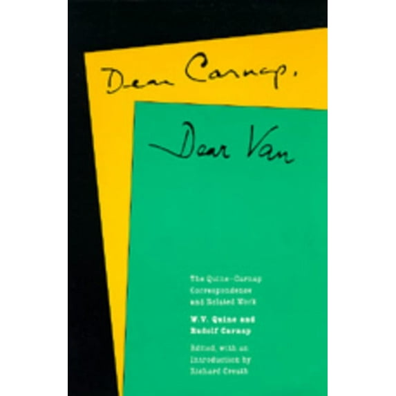 Dear Carnap, Dear Van : The Quine-Carnap Correspondence and Related Work: Edited and with an introduction by Richard Creath (Edition 1) (Hardcover)