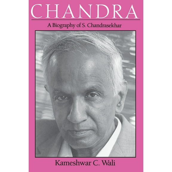 Centennial Publications of the University of Chicago Press: Chandra : A Biography of S. Chandrasekhar (Paperback)