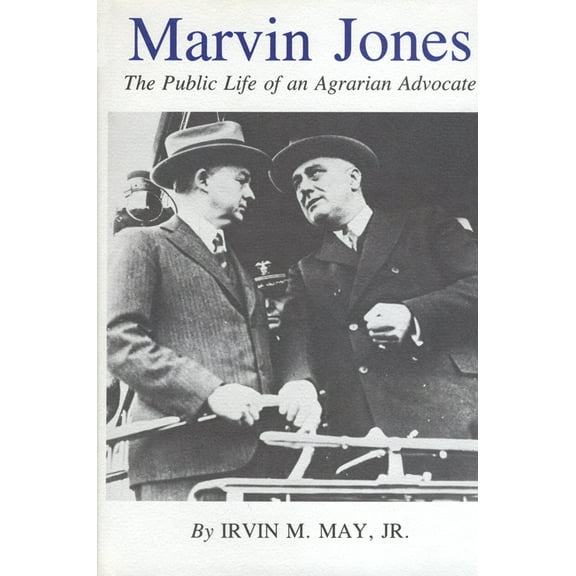 Centennial Series of the Association of Former Students, Texas A&M University: Marvin Jones : The Public Life of an Agrarian Advocate (Series #8) (Paperback)
