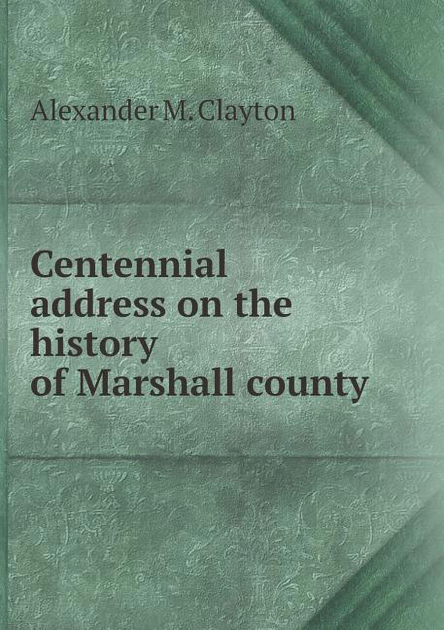Centennial address on the history of Marshall county (Paperback)