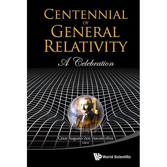 Centennial of General Relativity: A Celebration, (Hardcover)
