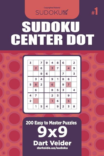 Center Dot Sudoku Center Dot - 200 Easy to Master Puzzles 9x9 (Volume 1), Book 1, (Paperback)