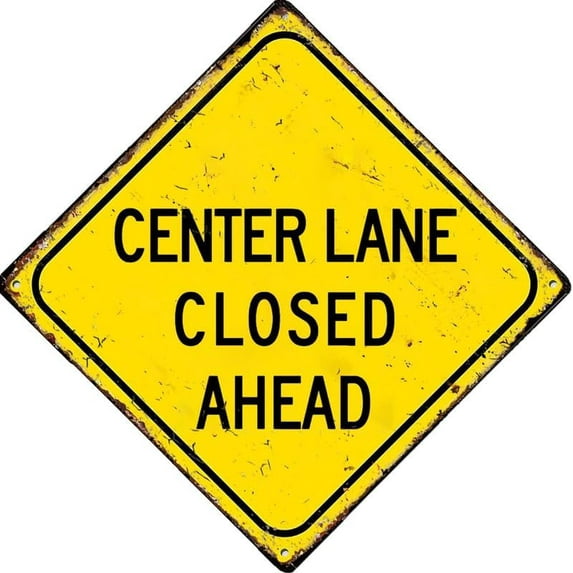 Center Lane Closed Ahead Tin Sign Vintage Wall Decoration Home Garden Cafes Kitchen Art Metal Square Sign 12"X12"