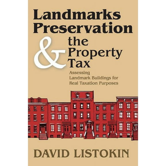 Center for Urban Policy Research Book Landmarks Preservation and the Property Tax: Assessing Landmark Buildings for Real Taxation Purposes, (Paperback)