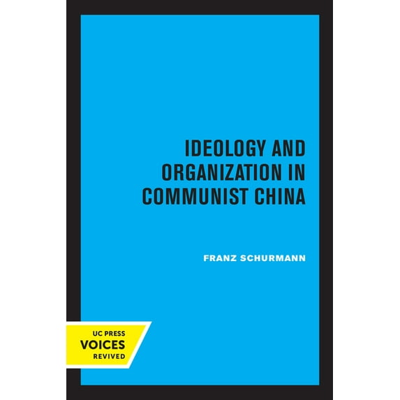 Center for Chinese Studies, Uc Berkeley Ideology and Organization in Communist China: Volume 3, (Paperback)