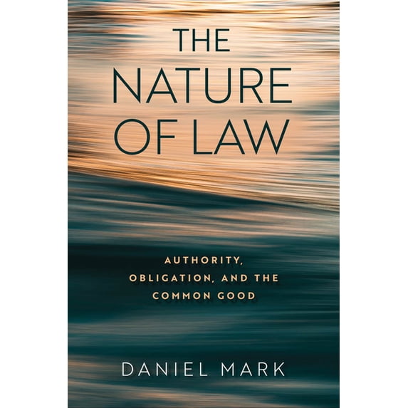 Center for Citizenship and Constitutiona The Nature of Law: Authority, Obligation, and the Common Good, (Paperback)