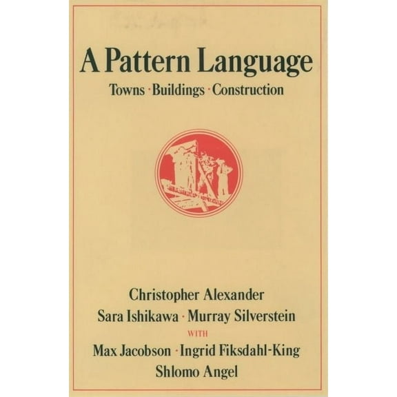 Center for Environmental Structure A Pattern Language: Towns, Buildings, Construction, (Hardcover)