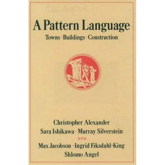Center for Environmental Structure A Pattern Language: Towns, Buildings, Construction, (Hardcover)