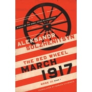 Center for Ethics and Culture Solzhenits March 1917 The Red Wheel, Node III, Book 1, Paperback