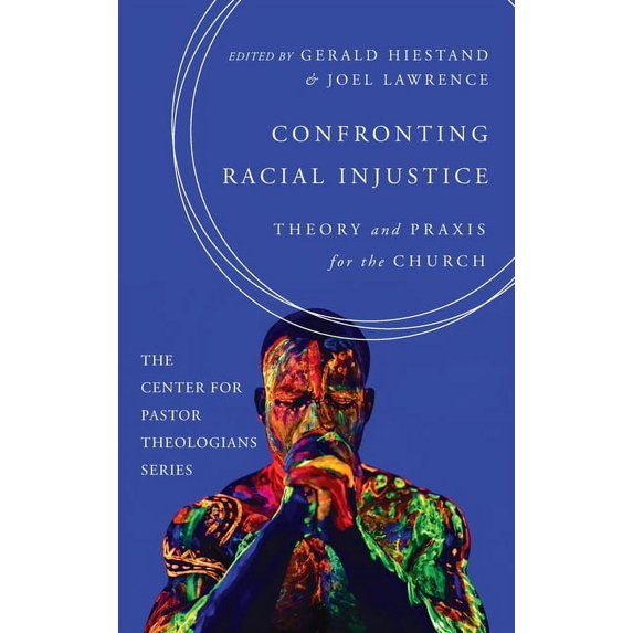 Center for Pastor Theologians: Confronting Racial Injustice (Hardcover)