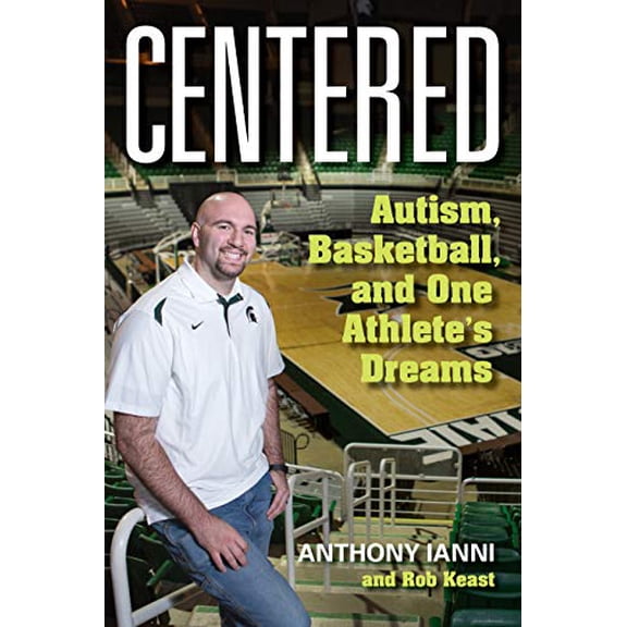 Pre-Owned Centered: Autism, Basketball, and One Athlete's Dreams (Paperback) 1684351537 9781684351534