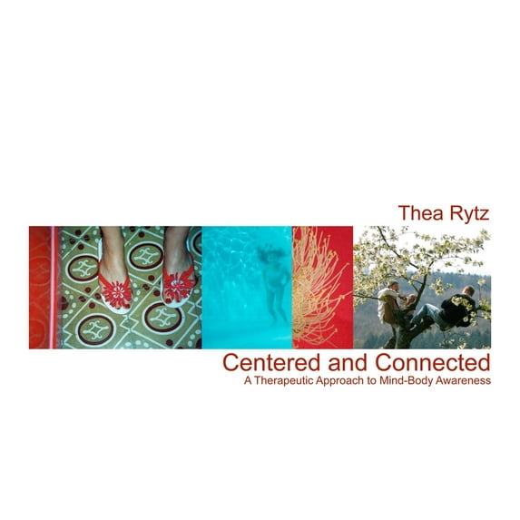 Centered and Connected: A Therapeutic Approach to Mind-Body Awareness, (Paperback)