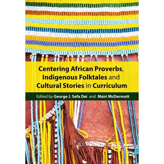 Centering African Proverbs, Indigenous Folktales, and Cultural Stories in Curriculum: Units and Lesson Plans for Inclusive Education (Paperback)