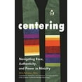thumbnail image 1 of Pre-Owned Centering: Navigating Race, Authenticity, and Power in Ministry (Paperback) 1558967990 9781558967991, 1 of 1