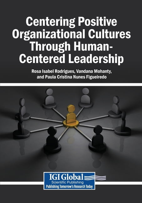 Centering Positive Organizational Cultures Through Human-Centered Leadership, (Paperback)