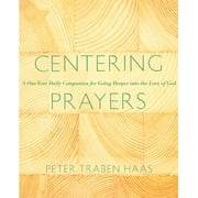 Centering Prayers : A One-Year Daily Companion for Going Deeper into the Love of God (Paperback)