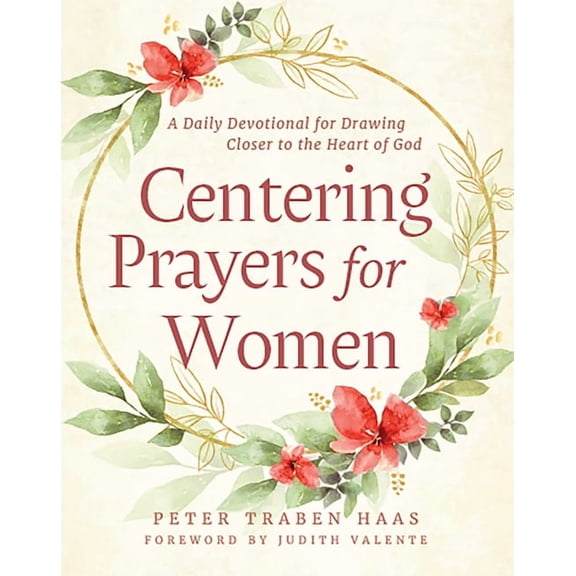 Centering Prayers for Women: A Daily Devotional for Drawing Closer to the Heart of God, (Paperback)
