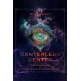 thumbnail image 1 of Centerless Center: A Seeker's Journey & Commentaries on Non-Dual Awareness, (Paperback), 1 of 1