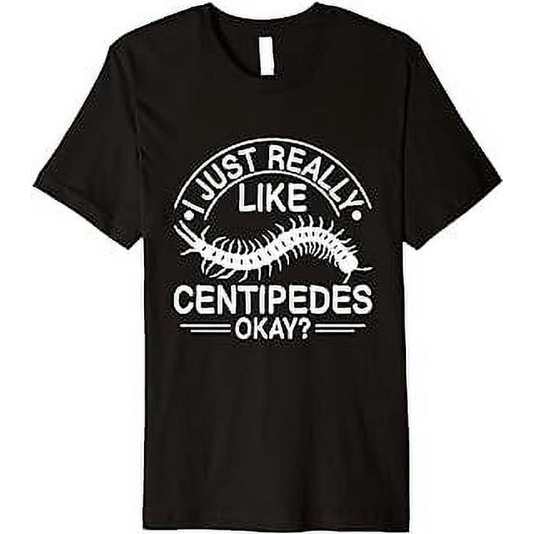 Centipede Arthropod Quote for a Centipede fan Premium T Shirt Walmart