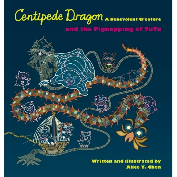 Centipede Dragon A Benevolent Creature and the Pignapping of TuTu, (Hardcover)