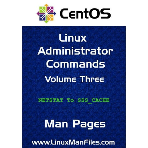 Centos Linux Administrator Commands: Man Pages Volume 3 Paperback ...