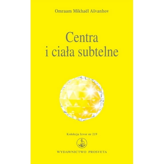 Centra i ciala subtelne: Aura, Splot sloneczny, Centrum Hara, Czakry, (Paperback)