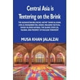 thumbnail image 1 of Central Asia is Teetering on the Brink: The Kazakhstan Bellyache, Hayyat Tahrir al-Sham, Liwa al-Muhajireen wal-Ansar, M, (Paperback), 1 of 1