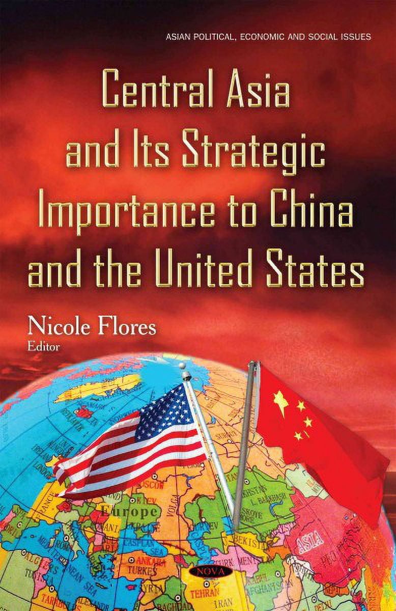 Central Asia and Its Strategic Importance to China and the United ...