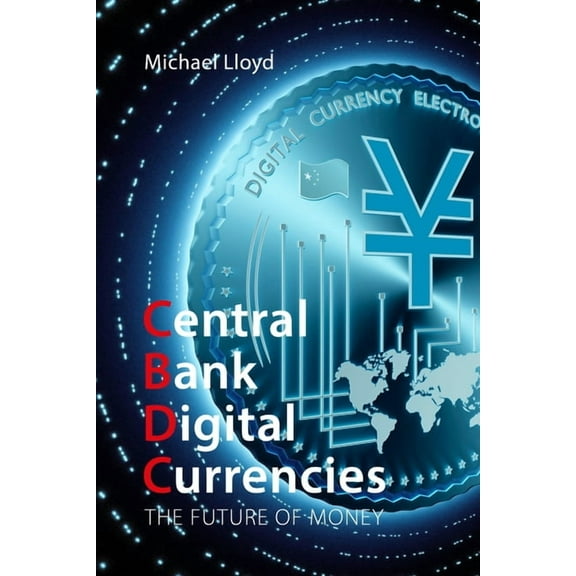 Central Bank Digital Currencies: The Future of Money, (Paperback)