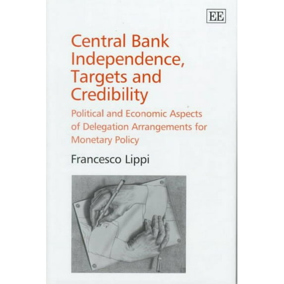 Central Bank Independence, Targets and Credibility : Political and Economic Aspects of Delegation Arrangements for Monetary Policy