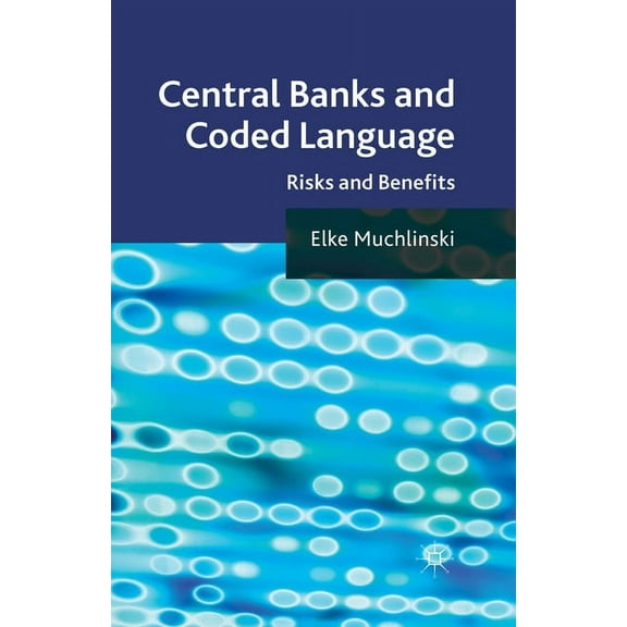 Central Banks and Coded Language: Risks and Benefits, (Paperback)