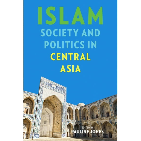 Central Eurasia in Context Islam, Society, and Politics in Central Asia, Book 24, (Paperback)