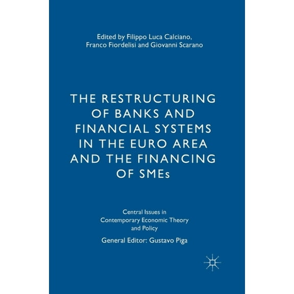 Central Issues in Contemporary Economic The Restructuring of Banks and Financial Systems in the Euro Area and the Financing of SMEs, (Paperback)
