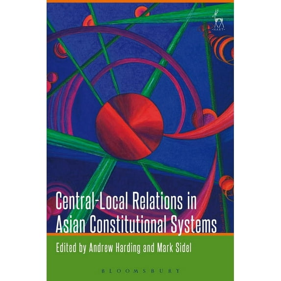Central-Local Relations in Asian Constitutional Systems, (Hardcover)