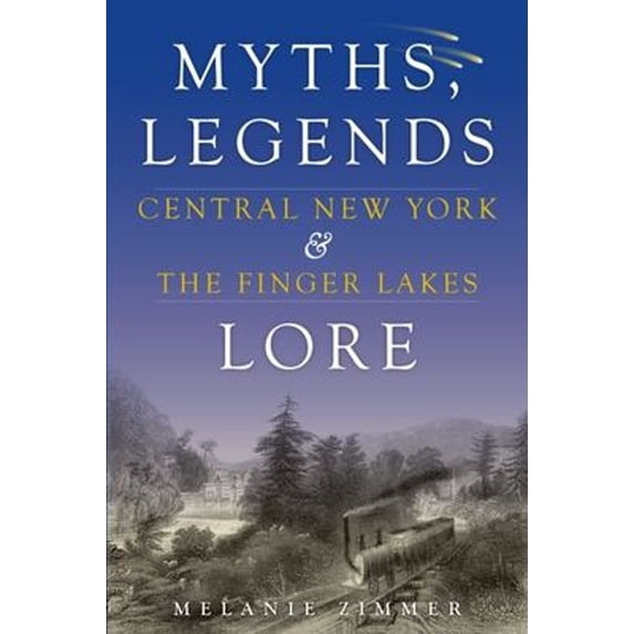 Pre-Owned Central New York and the Finger Lakes : Myths, Legends and Lore (Paperback) 9781596294646