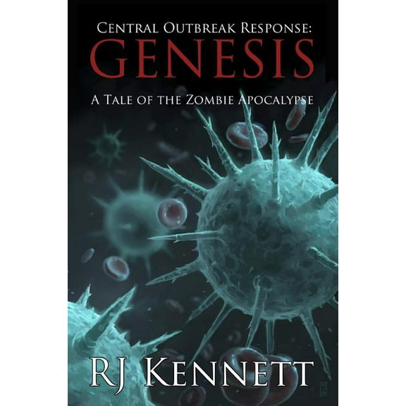 Central Outbreak Response : Genesis: A Tale of the Zombie Apocalypse (Paperback)