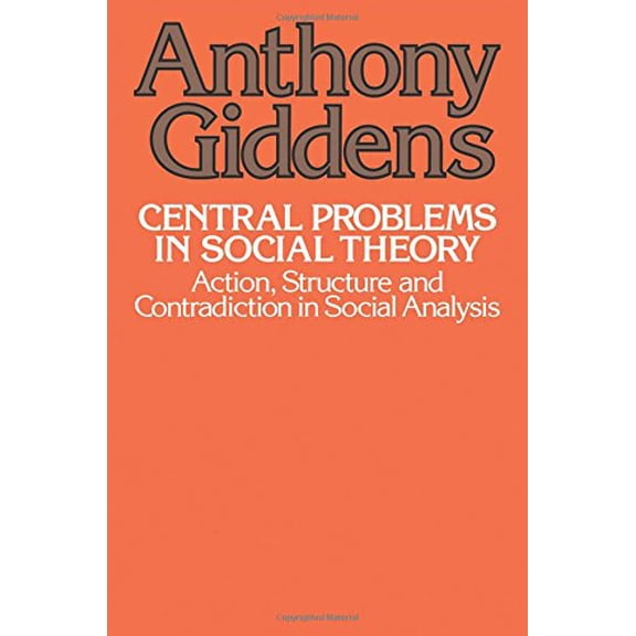 Pre-Owned Central Problems in Social Theory: Action, Structure, and Contradiction in Social Analysis (Paperback) 0520039750 9780520039759
