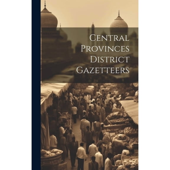 Central Provinces District Gazetteers (Hardcover)