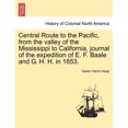 thumbnail image 1 of Central Route to the Pacific, from the Valley of the Mississippi to California, Journal of the Expedition of E. F. Baale and G. H. H. in 1853., 1 of 1