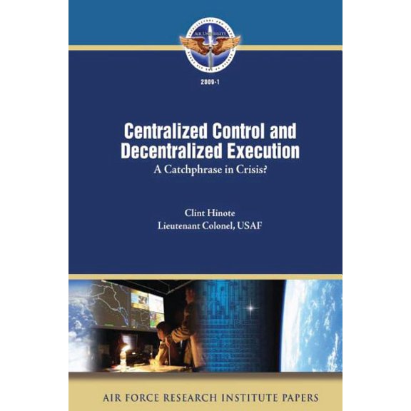 Centralized Control and Decentralized Execution: A Catchphrase in Crisis? (Paperback)