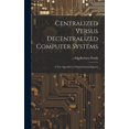 thumbnail image 1 of Centralized Versus Decentralized Computer Systems: A new Approach to Organizational Impacts (Hardcover), 1 of 1