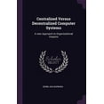 thumbnail image 1 of Centralized Versus Decentralized Computer Systems: A new Approach to Organizational Impacts (Paperback), 1 of 1